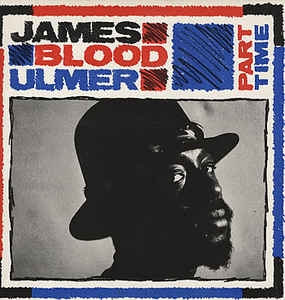 James Blood Ulmer ‎– Part Time