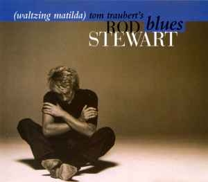 Rod Stewart – Tom Traubert's Blues (Waltzing Matilda) CD single
