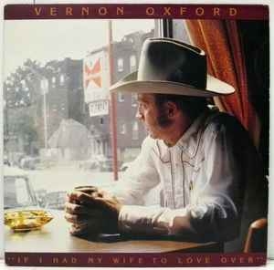 Vernon Oxford – If I Had My Wife To Love Over