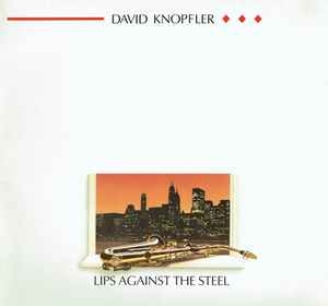 David Knopfler – Lips Against The Steel 