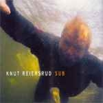 Knut Reiersrud – Sub (CD)