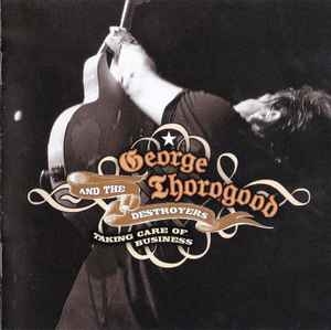 George Thorogood And The Destroyers – Taking Care Of Business (2007) 2xCD