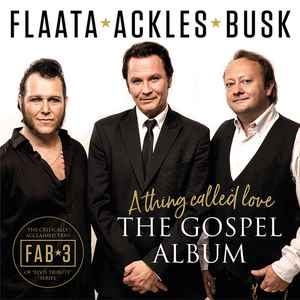 Flaata ★ Ackles ★ Busk ‎– A Thing Called Love - The Gospel Album