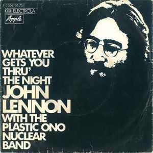 John Lennon With The Plastic Ono Nuclear Band – Whatever Gets You Thru' The Night (7