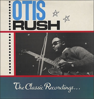 Otis Rush – The Classic Recordings (UK85)