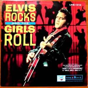 Elvis Presley ‎– Elvis Rocks And The Girls Roll (EU86)