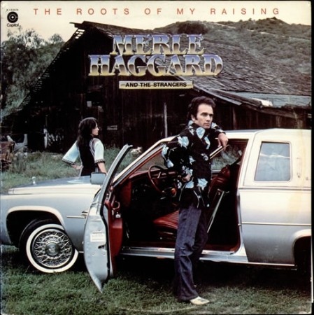 Merle Haggard And The Strangers – The Roots Of My Raising (1976)