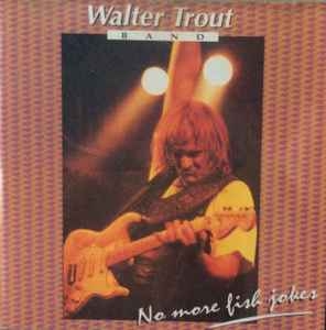 Walter Trout Band – No More Fish Jokes (1992) CD