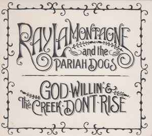 Ray LaMontagne And The Pariah Dogs – God Willin' & The Creek Don't Rise (CD)