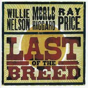 Willie Nelson / Merle Haggard / Ray Price – Last Of The Breed (2007) 2xCD