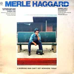 Merle Haggard And The Strangers – A Working Man Can't Get Nowhere Today (1977)