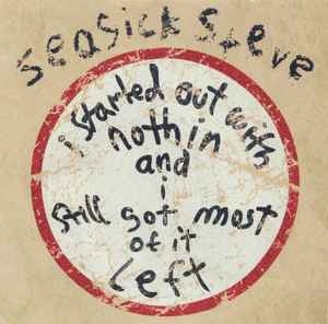 Seasick Steve – I Started Out With Nothin And I Still Got Most Of It Left (2008) CD