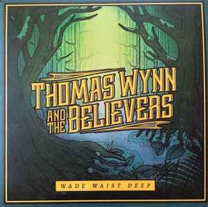 Thomas Wynn & The Believers – Wade Waist Deep (2017)