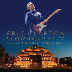 Eric Clapton – Slowhand At 70: Live At The Royal Albert Hall (2015) 3xCd