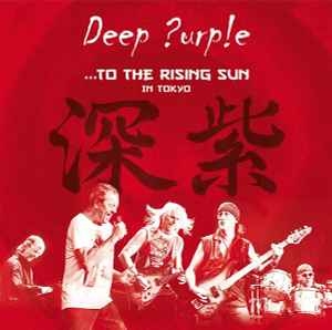 Deep Purple – ...To The Rising Sun (In Tokyo) (CD)