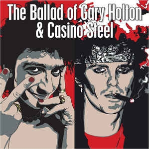 Gary Holton & Casino Steel ‎– The Ballad Of Gary Holton & Casino Steel 