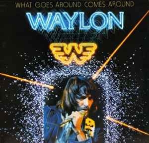 Waylon Jennings – What Goes Around Comes Around (UK79)