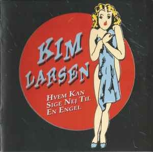 Kim Larsen – Hvem Kan Sige Nej Til En Engel (1994) CD