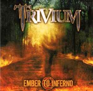 Trivium – Ember To Inferno (cd) 2005