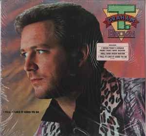 T. Graham Brown – I Tell It Like It Used To Be