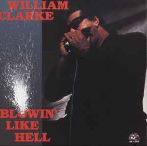 William Clarke ‎– Blowin' Like Hell (US90)